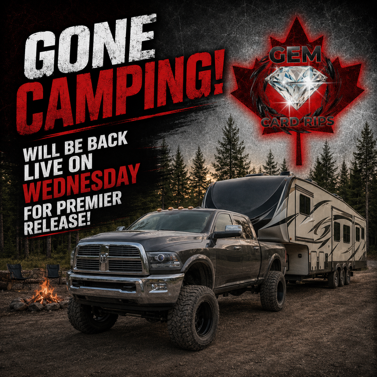 GONE CAMPING! BACK FOR PREMIER!